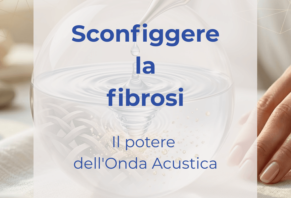 Sconfiggere la fibrosi con l’Onda d’Urto Radiale