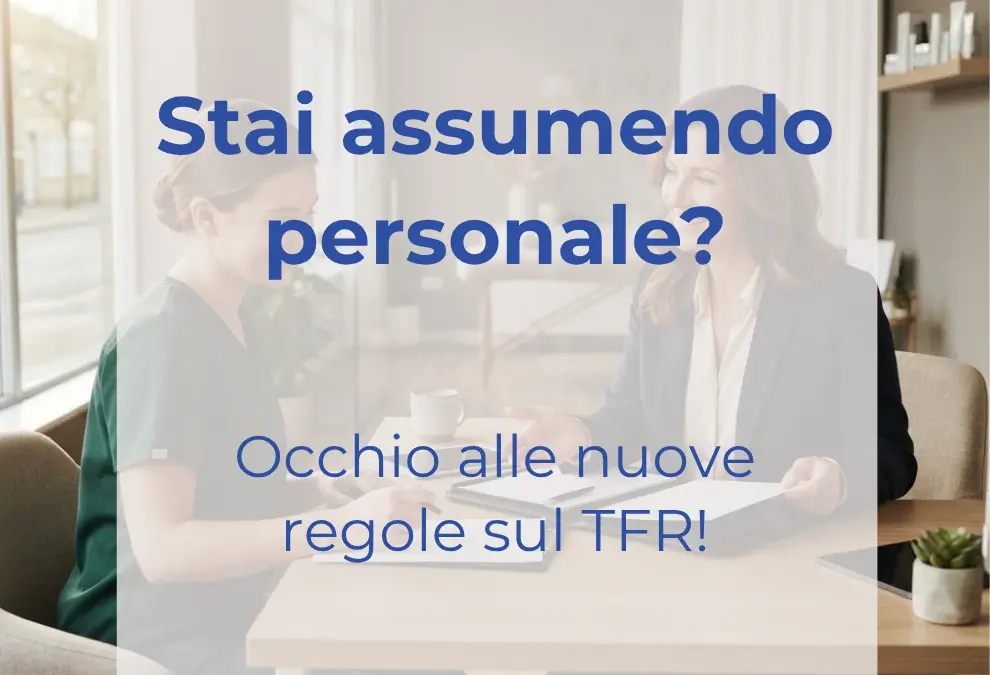 Assumi un’estetista o un collaboratore? Occhio alla novità sul TFR!