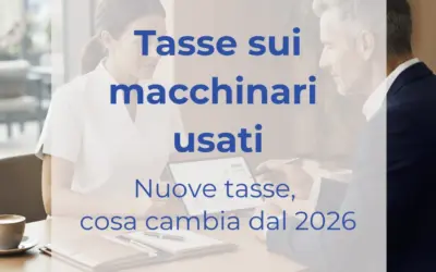 Tasse sui macchinari usati: stop alla rateizzazione dal 2026